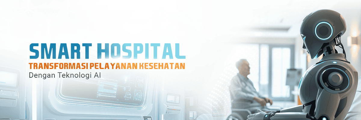 Smart Hospital: Inovasi Digital Untuk Hidup Sehat dan Nyaman